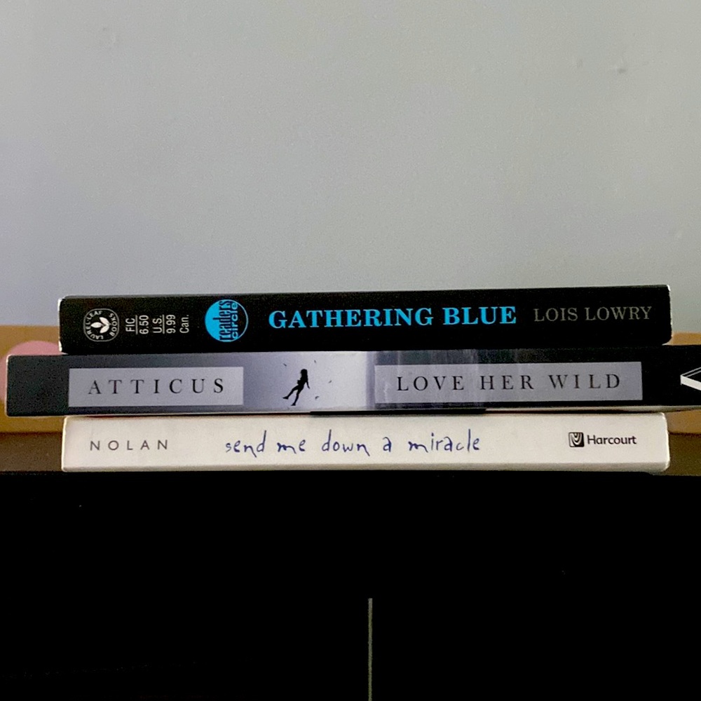 Books - Gathering Blue, Love Her Wild, Send Me Down a Miracle